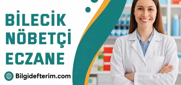 Bilecik Nöbetçi eczaneler