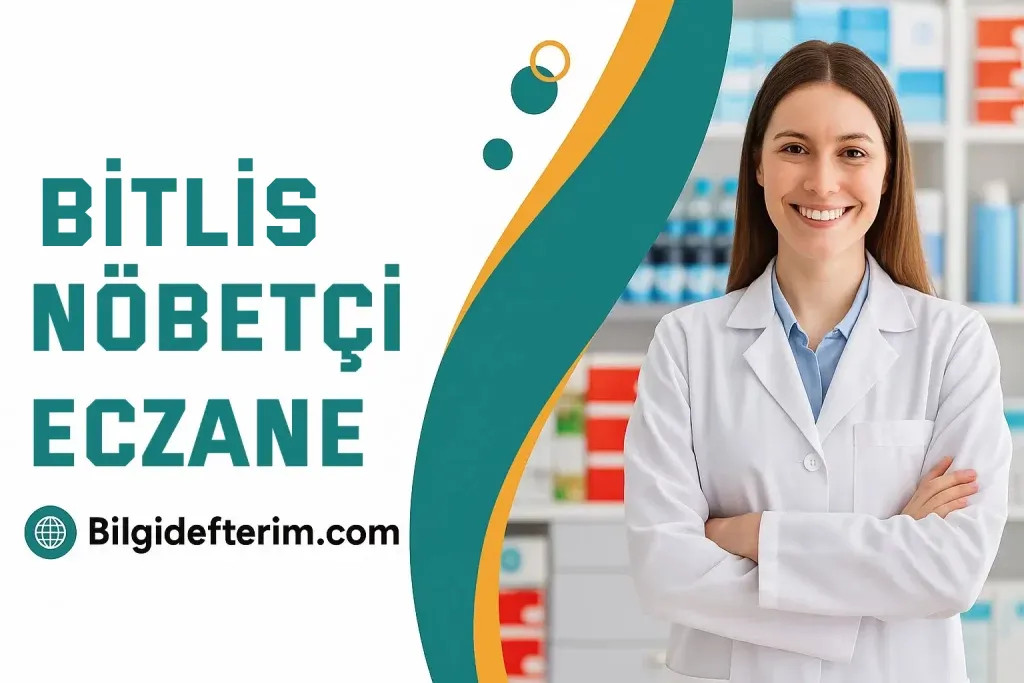 Bitlis ve ilçeleri Nöbetçi Eczaneler