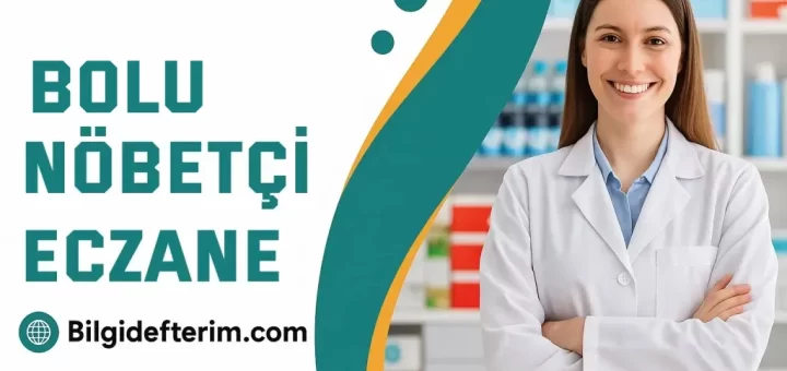 Bolu ve İlçeleri Nöbetçi Eczane