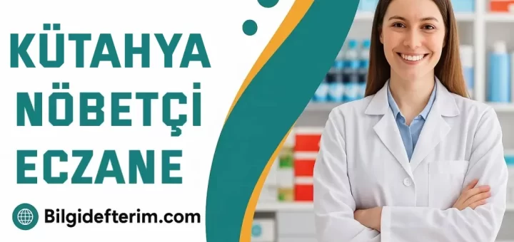 Kütahya Nöbetçi Eczane Listesi